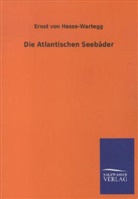 Ernst Von Hesse-Wartegg, Ernst von Hesse-Wartegg - Die Atlantischen Seebäder