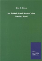Otto E Ehlers, Otto E. Ehlers - Im Sattel durch Indo-China. Bd.2