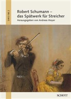 Andreas Meyer - Robert Schumann - das Spätwerk für Streicher