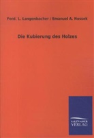 Ferd Langenbacher, Ferd L Langenbacher, Ferd. L. Langenbacher, Ferd. L. / Nossek Langenbacher, Emanuel A Nossek, Emanuel A. Nossek - Die Kubierung des Holzes