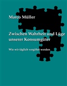 Marco Müller - Zwischen Wahrheit und Lüge unserer Konsumgüter