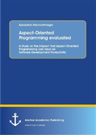 Sebastian Kleinschmager - Aspect-Oriented Programming evaluated: A Study on the Impact that Aspect-Oriented Programming can have on Software Development Productivity