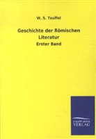 W S Teuffel, W. S. Teuffel - Geschichte der Römischen Literatur. Bd.1