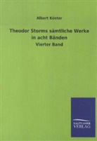 Albert Köster, Theodor Storm, Albert Köster - Theodor Storms sämtliche Werke in acht Bänden. Bd.4