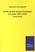 Alexander Von Humboldt, Alexander Von Humboldt - Briefe an Karl August Varnhagen von Ense (1827-1858). Bd.1