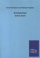 Fürst Hermann von Pückler-Muskau, Hermann Fürst von Pückler-Muskau, Hermann von Pückler-Muskau, Fürst Hermann von Pückler-Muskau - Briefwechsel. Bd.8