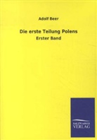 Adolf Beer - Die erste Teilung Polens. Bd.1