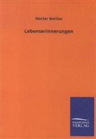 Hector Berlioz - Lebenserinnerungen