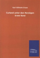 Karl W. Cruse, Karl Wilhelm Cruse - Curland unter den Herzögen. Bd.1