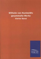 Wilhelm von Humboldt, ohne Autor - Wilhelm von Humboldts gesammelte Werke. Bd.4