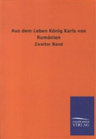 ohne Autor - Aus dem Leben König Karls von Rumänien. Bd.2