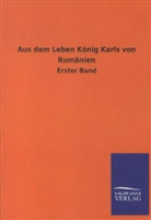 ohne Autor - Aus dem Leben König Karls von Rumänien. Bd.1