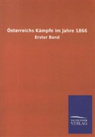 ohne Autor - Österreichs Kämpfe im Jahre 1866. Bd.1