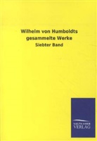 Wilhelm Von Humboldt, ohne Autor - Wilhelm von Humboldts gesammelte Werke. Bd.7
