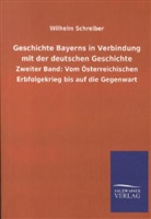 Wilhelm Schreiber - Geschichte Bayerns in Verbindung mit der deutschen Geschichte. Bd.2