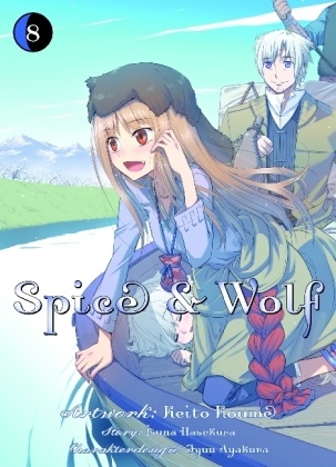 Ayakura, Jyuu Ayakura,  Hasekur, Isun Hasekura, Isuna Hasekura,  Koum... - Spice & Wolf 08. Bd.8 - Eine fesselnder Manga mit Handel, Götterwesen und einer Prise Romantik! Begleite den jungen Händler Kraft Lawrence und die weise Wolfsgöttin Holo auf ihrem Abenteuer.