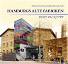 Freiwal, Eckhar Freiwald, Eckhard Freiwald, Gabriele Freiwald, Freiwald-Korth, Gabriele Freiwald-Korth - Hamburgs alte Fabriken - einst und jetzt