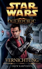 Drew Karpyshyn - Star Wars The Old Republic - Vernichtung