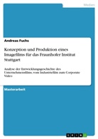 Andreas Fuchs - Konzeption und Produktion eines Imagefilms für das Fraunhofer Institut Stuttgart