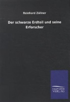 Reinhard Zöllner - Der schwarze Erdteil und seine Erforscher