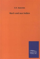 E R Baierlein, E. R. Baierlein - Nach und aus Indien