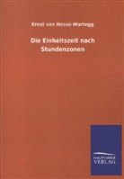 Ernst Von Hesse-Wartegg, Ernst von Hesse-Wartegg - Die Einheitszeit nach Stundenzonen
