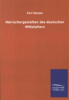 Karl Hampe - Herrschergestalten des deutschen Mittelalters