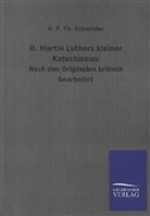 Martin Luther, K F Th Schneider, K. F. Th. Schneider - D. Martin Luthers kleiner Katechismus