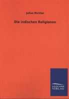 Julius Richter - Die indischen Religionen