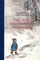 Linda Wolfsgruber, Joseph Zoderer - Als Anja dem Christkind entgegenging