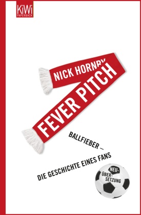 Nick Hornby, Ingo Herzke - Fever Pitch - Ballfieber - Die Geschichte eines Fans