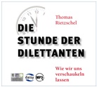 Thomas Dr phil Rietzschel, Thomas Rietzschel, Anke Fabian - Die Stunde der Dilettanten, 1 MP3-CD (Hörbuch)