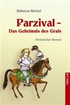 Rebecca Netzel - Parzival - Das Geheimnis des Grals