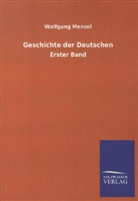Wolfgang Menzel - Geschichte der Deutschen. Bd.1