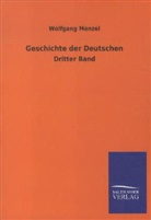 Wolfgang Menzel - Geschichte der Deutschen. Bd.3