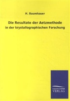 H Baumhauer, H. Baumhauer - Die Resultate der Aetzmethode in der krystallographischen Forschung