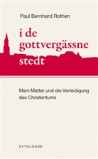 Paul B. Rothen, Paul Bernhard Rothen - I de gottvergässne stedt