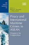 Robert Roach Beckman, Robert/ Roach Beckman, Robert Beckman, J. Ashley Roach - Piracy and International Maritime Crimes in Asean