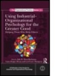 Julie B (EDT)/ Bryan Olson Buchanan, Julie B Koppes Bryan Olson Buchanan, OLSON BUCHANAN JULIE B KOPPES BRY, Julie B. (California State Univers Olson-Buchanan, Julie B. Bryan Olson-Buchanan, Julie B. Koppes Bryan Olson-Buchanan... - Using Industrial-Organizational Psychology for the Greater Good