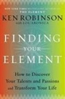 Lou Aronica, Ken Robinson, Ken Ph.D. Robinson, Sir Ken Robinson, Ken Sir Robinson - Finding Your Element