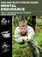 Christopher McNab - SAS and Elite Forces Guide Mental Endurance: How to Develop Mental Toughness from the World's Elite Forces