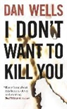 Dan Wells - I Don't Want to Kill You