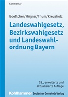 Enn Boettcher, Enno Boettcher, Reinhar Högner, Reinhard Högner, Werner Kreuzholz, Corneliu Thum... - Landeswahlgesetz, Bezirkswahlgesetz und Landeswahlordnung Bayern, Kommentar