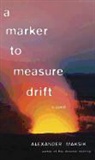 Alexander Maksik - A Marker to Measure Drift