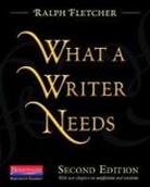Ralph Fletcher, Fletcher Ralph, Donald Murray, Ralph Fletcher - What a Writer Needs