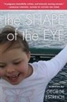 George Estreich, George (George Estreich) Estreich - The Shape of the Eye