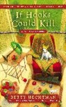 Betty Hechtman - If Hooks Could Kill