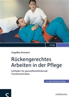 Angelika Ammann, Angelika Ammann, Peter Marks - Rückengerechtes Arbeiten in der Pflege