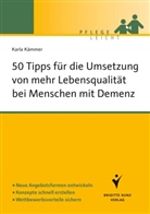 Karla Kämmer - 50 Tipps für die Umsetzung von mehr Lebensqualität bei Menschen mit Demenz