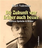 Karl Valentin - Die Zukunft war früher auch besser